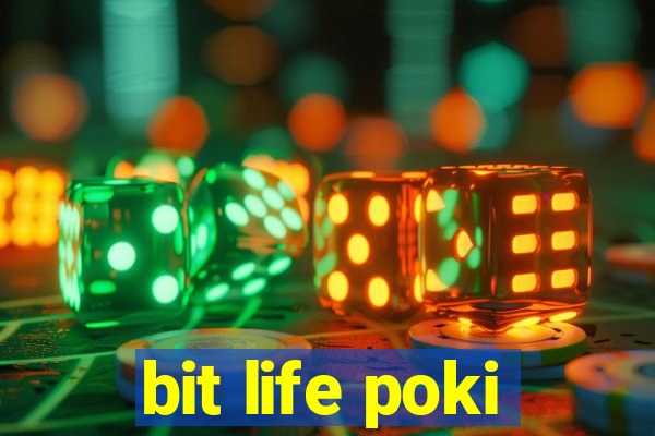 bit life poki